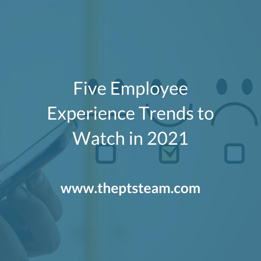 Five Employee Experience Trends to Watch in 2021